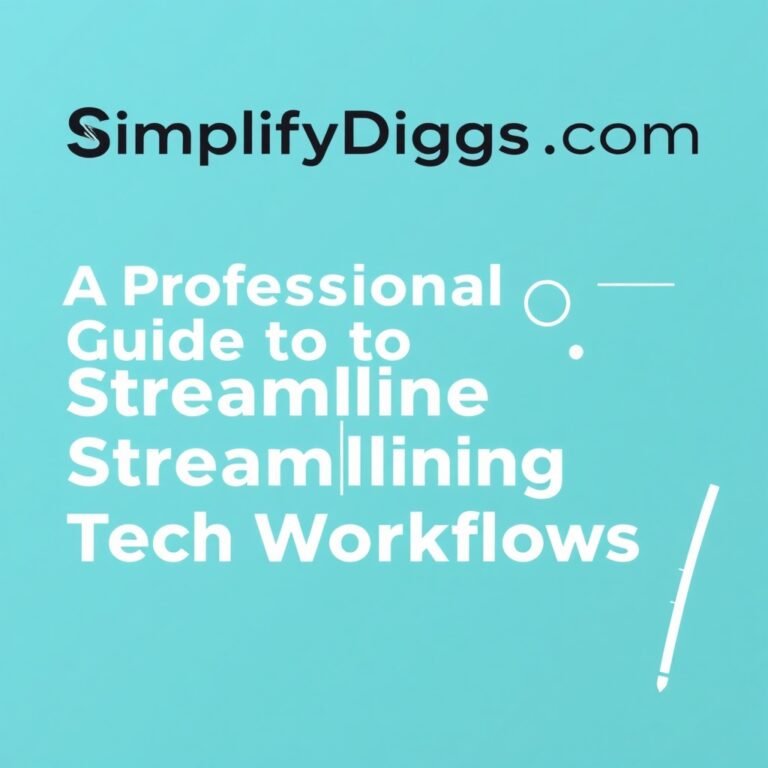 SimplifyDiggs Com: A Professional Guide to Streamlining Tech Workflows